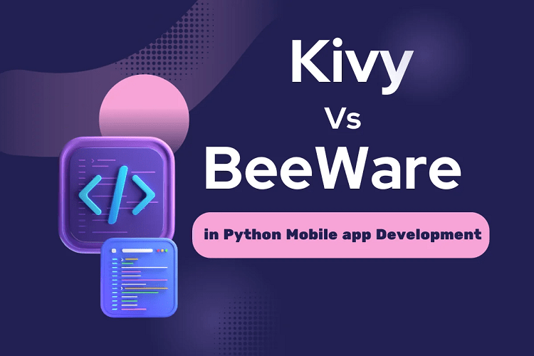 فریمورک BeeWare و کیوی برای طراحی اپلیکیشن موبایل با پایتون